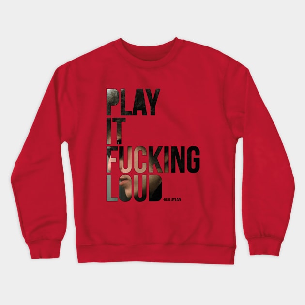 Play It F**king Loud Crewneck Sweatshirt by bobbuel